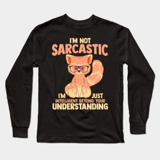 I'm Not Sarcastic Just Intelligent Cute Red Panda Long Sleeve T-Shirt